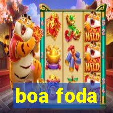 boa foda